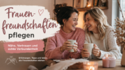 Frauenfreundschaften pflegen